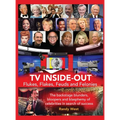 TV Inside-Out - Flukes, Flakes, Feuds and Felonies - The backstage blunders, bloopers and blasphemy of celebrities in search of success (hardback)