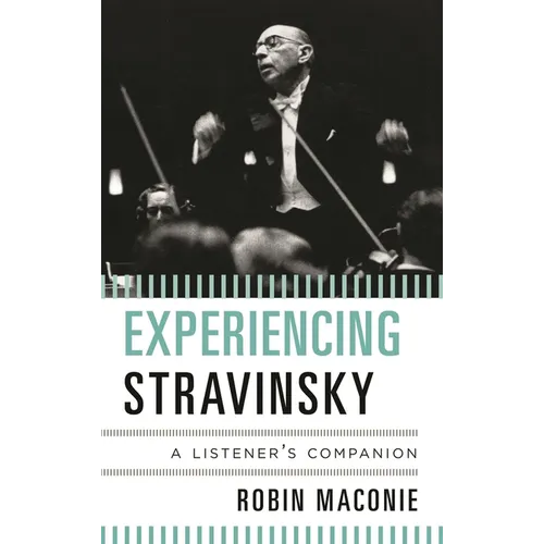 Experiencing Stravinsky: A Listener's Companion