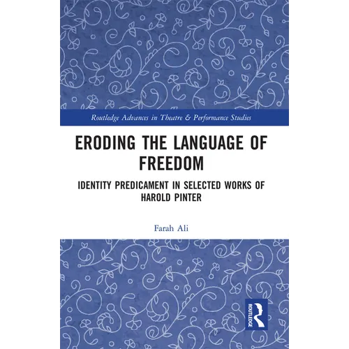 Eroding the Language of Freedom: Identity Predicament in Selected Works of Harold Pinter
