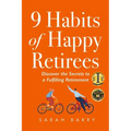 9 Habits of Happy Retirees: Discover the Secrets to a Fulfilling Retirement