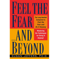 Feel the Fear...and Beyond: Mastering the Techniques for Doing It Anyway