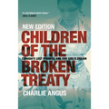 Children of the Broken Treaty: Canada's Lost Promise and One Girl's Dream