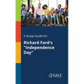 A Study Guide for Richard Ford's "Independence Day"