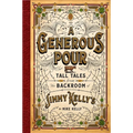 A Generous Pour: Tall Tales from the Backroom of Jimmy Kelly's