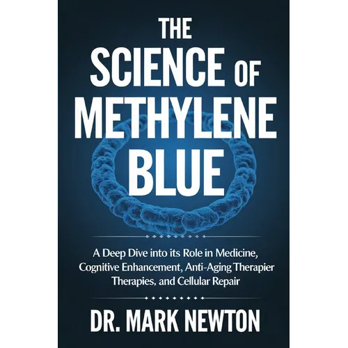 The Science of Methylene Blue: A Deep Dive into Its Role in Medicine, Cognitive Enhancement, Anti-Aging Therapies, and Cellular Repair.