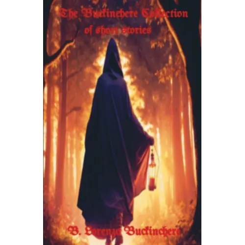 The Buckinchere Collection: of short stories