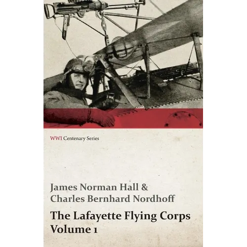 The Lafayette Flying Corps - Volume 1 (WWI Centenary Series)