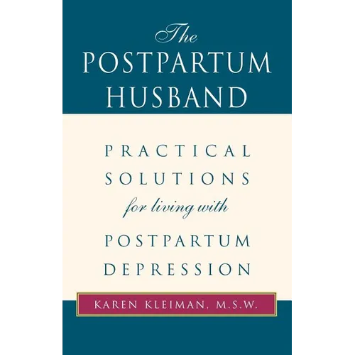 The Postpartum Husband: Practical Solutions for Living with Postpartum Depression