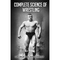 Complete Science of Wrestling: (Original Version, Restored)