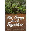 All Things Work Together: It's Gonna Be All Right