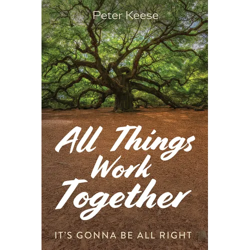 All Things Work Together: It's Gonna Be All Right