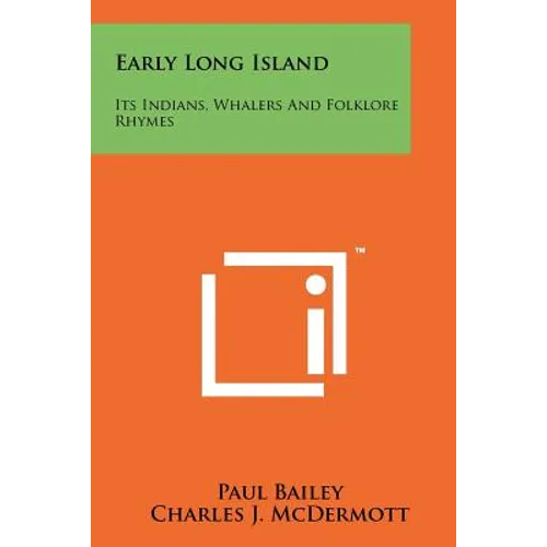 Early Long Island: Its Indians, Whalers And Folklore Rhymes