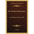 The Chinese Renaissance: The Haskell Lectures 1933