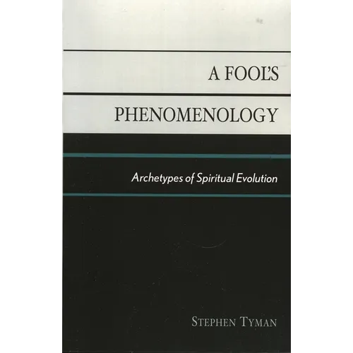 A Fool's Phenomenology: Archetypes of Spiritual Evolution