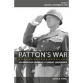 Patton's War: An American General's Combat Leadership Volume 3: January 1-December 21, 1945 Volume 3
