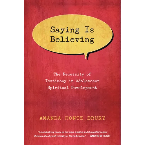 Saying Is Believing: The Necessity of Testimony in Adolescent Spiritual Development