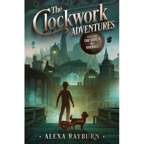 The Clockwork Adventures Part One, The Search for Norwall