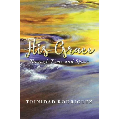 His Grace: Through Time and Space
