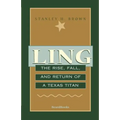 Ling: The Rise, Fall, and Return of a Texas Titan
