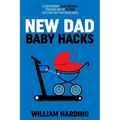 NEW DAD Baby Hacks