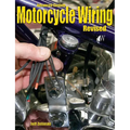Advanced Custom Motorcycle Wiring- Revised Edition