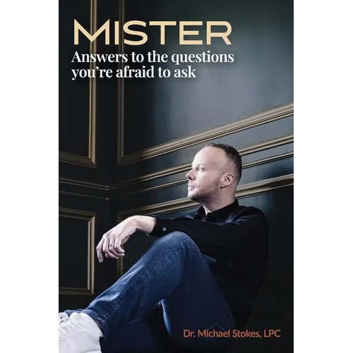 Mister: Answers to the Questions You're Afraid to Ask
