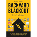 Backyard Blackout: The Essential Prepper's Guide to Building the Perfect Backyard Homestead and Thriving in a World Without Power (2-in-1 Collection)