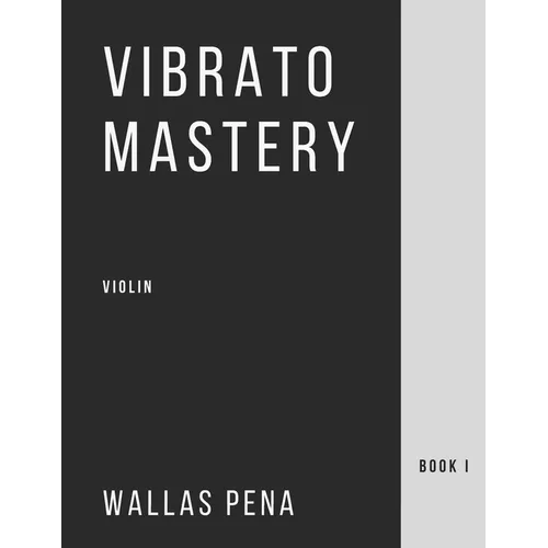 Vibrato Mastery for Violin: (Geige, Violon, Violino) - Book I