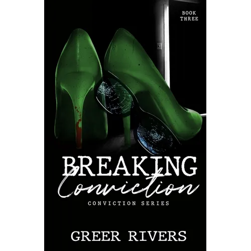 Breaking Conviction: A Small Town, Protective Hero Romantic Suspense (Conviction Series Book Three)