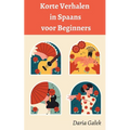 Korte Verhalen in Spaans voor Beginners