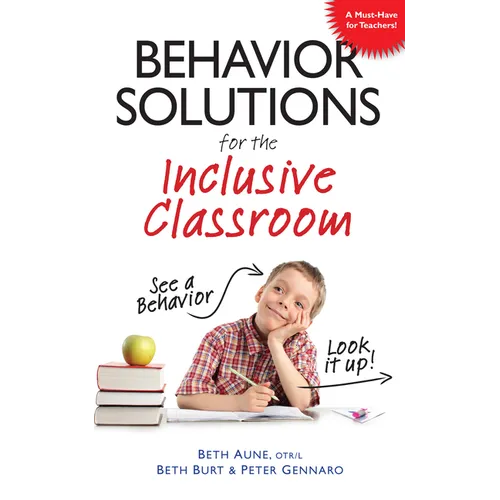 Behavior Solutions for the Inclusive Classroom: A Handy Reference Guide That Explains Behaviors Associated with Autism, Asperger's, Adhd, Sensory Proc