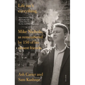 Life Isn't Everything: Mike Nichols, as Remembered by 150 of His Closest Friends.