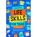 Essential Life Skills for Teens & Young Adults: A Practical Guide to Time & Money Management, Basics of Cooking, Cleaning, and More, So You Can Set Yo