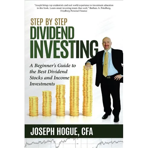 Step by Step Dividend Investing: A Beginner's Guide to the Best Dividend Stocks and Income Investments