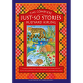 The Complete Just-So Stories: 14 Much-Loved Tales Including How the Camel Got His Hump, Elephant's Child, and How the Alphabet Was Made
