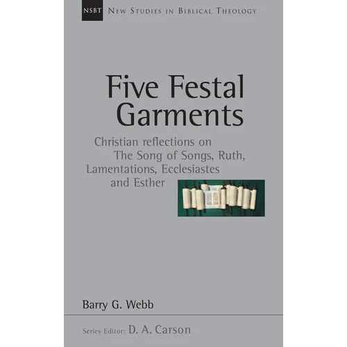 Five Festal Garments: Christian Reflections on the Song of Songs, Ruth, Lamentations, Ecclesiastes and Esther Volume 10