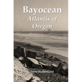 Bayocean: Atlantis of Oregon