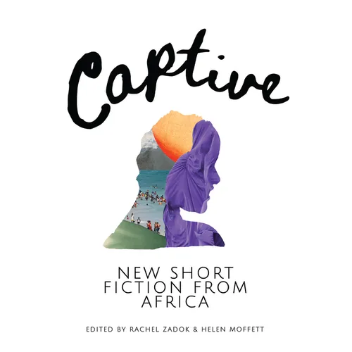 Captive: New Short Fiction from Africa