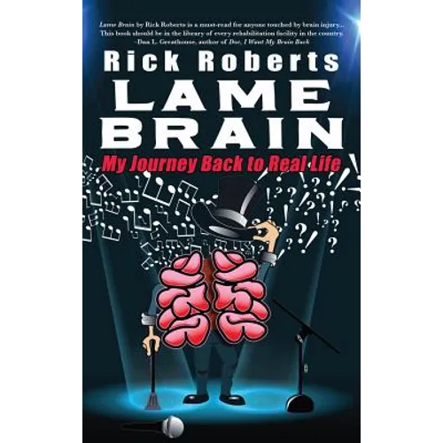Lame Brain: My Journey Back to Real Life
