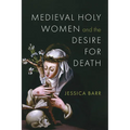 Medieval Holy Women and the Desire for Death