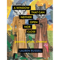 A Window That Can Neither Open Nor Close: Poems, Plots, Chance