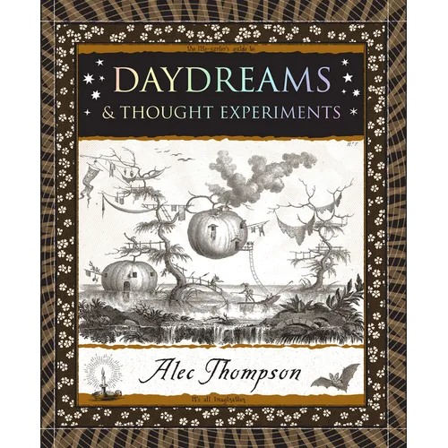 Daydreams: & Thought Experiments