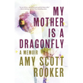My Mother Is a Dragonfly: A Memoir