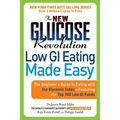 The New Glucose Revolution Low GI Eating Made Easy: The Beginner's Guide to Eating with the Glycemic Index-Featuring the Top 100 Low GI Foods