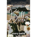 Bella Vita: Can Living in the Moment Lead to a Beautiful Life?
