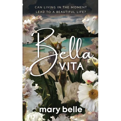 Bella Vita: Can Living in the Moment Lead to a Beautiful Life?