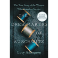 The Dressmakers of Auschwitz: The True Story of the Women Who Sewed to Survive