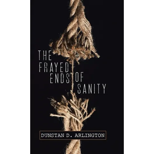 The Frayed Ends of Sanity
