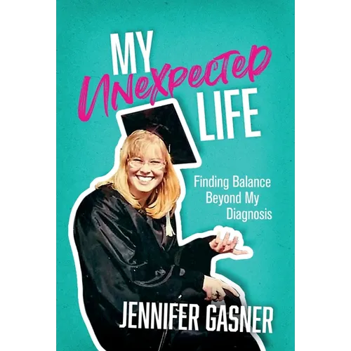 My Unexpected Life: Finding Balance Beyond My Diagnosis