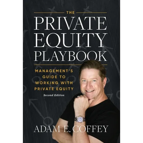 The Private Equity Playbook: Management's Guide to Working with Private Equity 2nd Edition